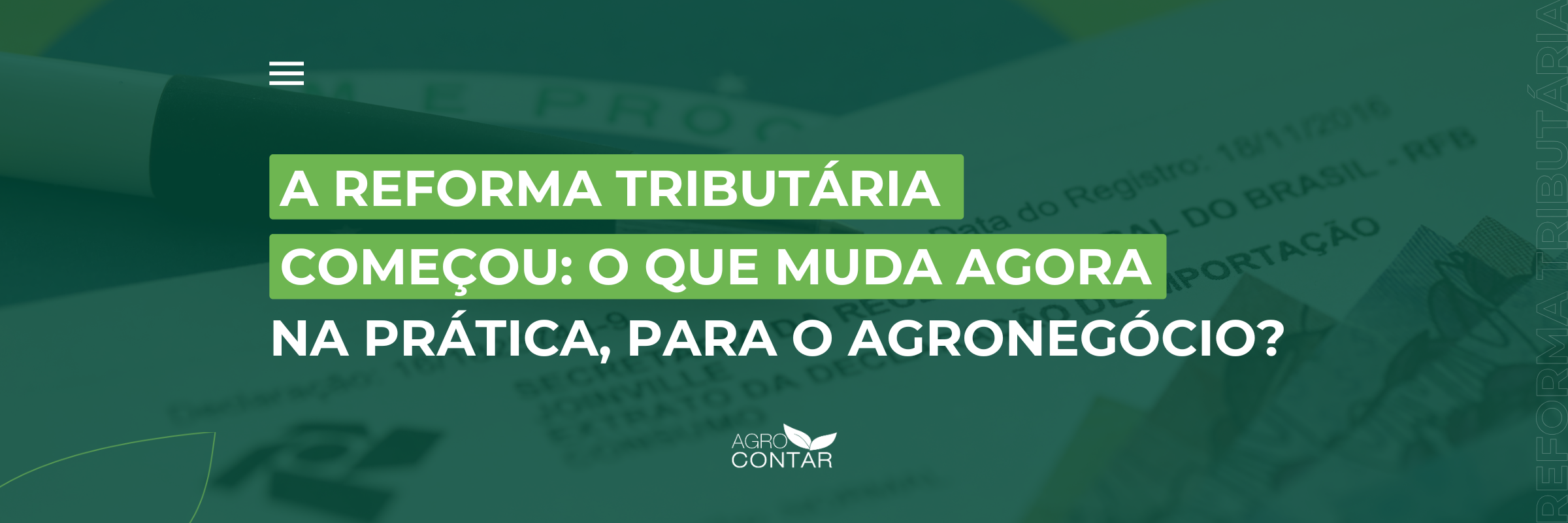 A Reforma Tributária começou e já afeta decisões estratégicas das empresas do agronegócio.